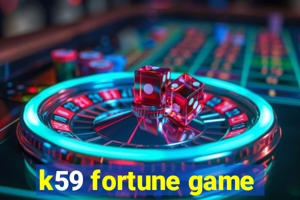 k59 fortune game